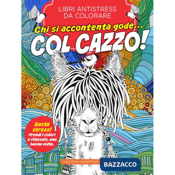 Chi si accontenta gode... col cazzo! Libri antistress da colorare