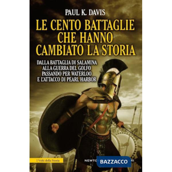 Cento battaglie che hanno cambiato la storia (Le)