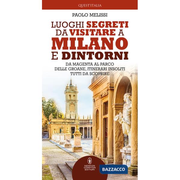 Luoghi segreti da visitare a Milano e dintorni