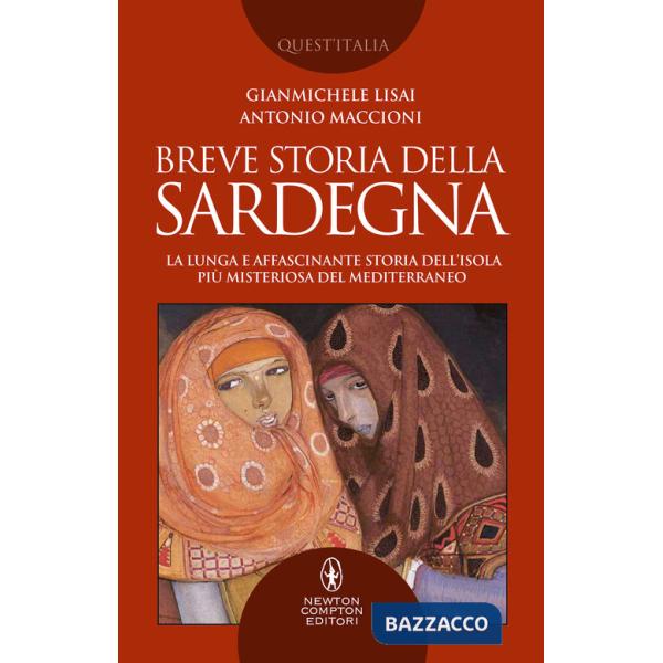 Breve storia della Sardegna. La lunga e affascinante storia dell'isola più misteriosa del Mediterraneo