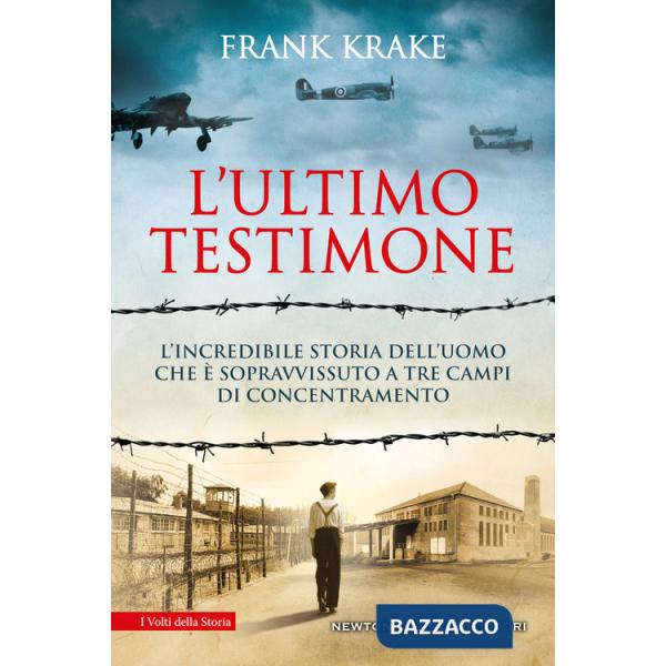 Ultimo testimone. L'incredibile storia dell'uomo che è sopravvissuto a tre campi di concentramento (L')