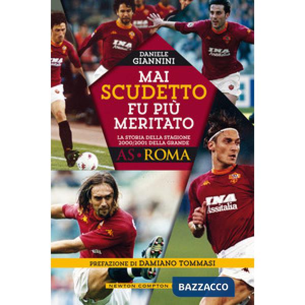 Mai scudetto fu più meritato. La storia della stagione 2000/2001 della grande AS Roma