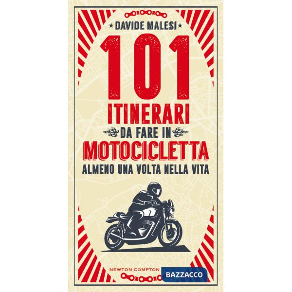 101 itinerari da fare in motocicletta almeno una volta nella vita
