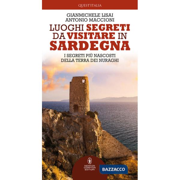 Luoghi segreti da visitare in Sardegna. I segreti più nascosti della terra dei nuraghi