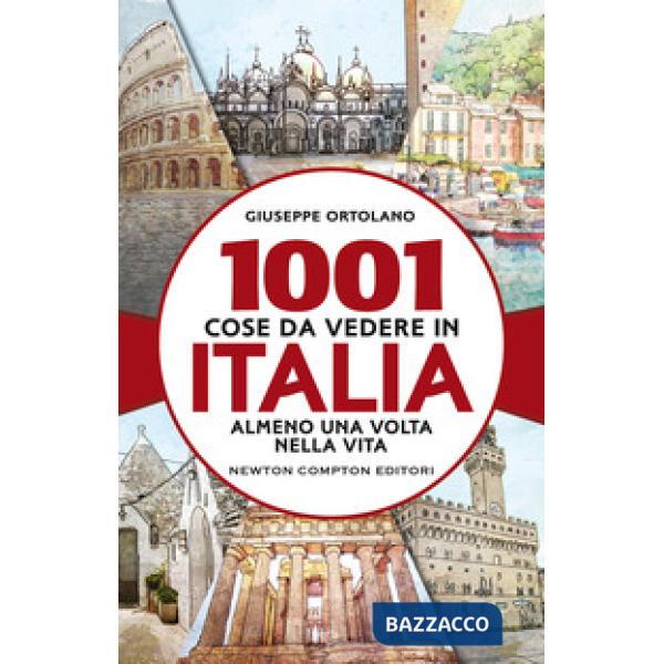 1001 cose da vedere in Italia almeno una volta nella vita