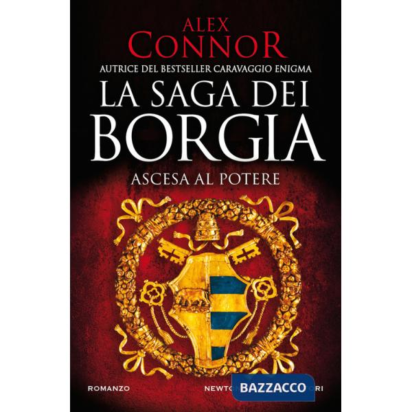Ascesa al potere. La saga dei Borgia