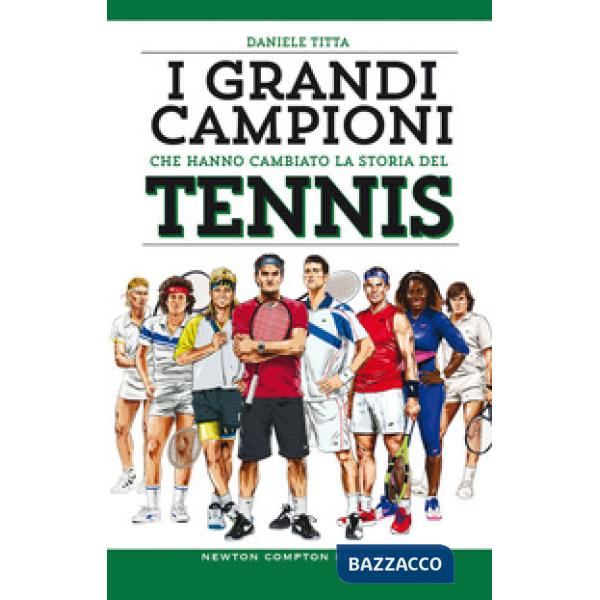 Grandi campioni che hanno cambiato la storia del tennis (I)