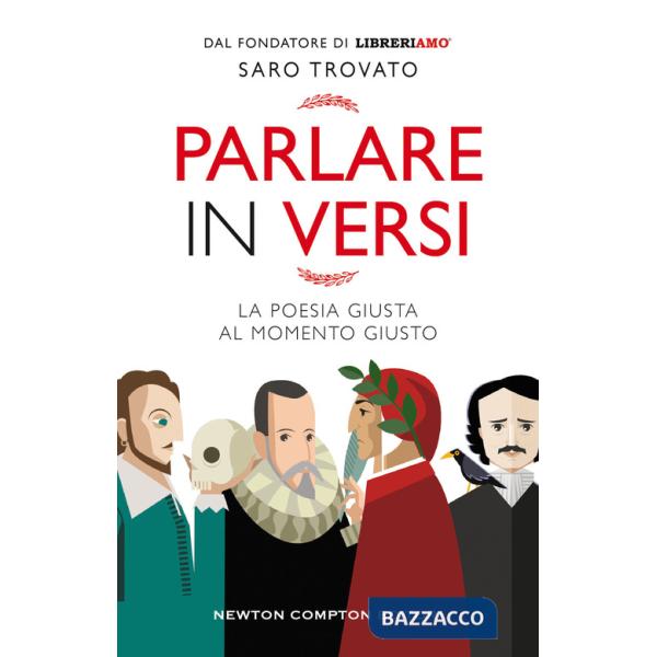 Parlare in versi. La poesia giusta al momento giusto