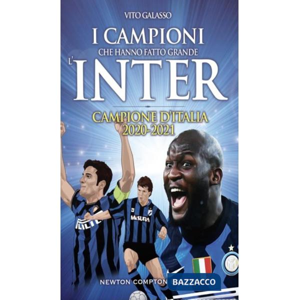 Campioni che hanno fatto grande l'Inter (I)