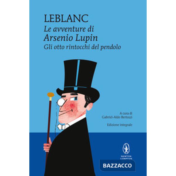 Otto rintocchi del pendolo. Le avventure di Arsenio Lupin. Ediz. integrale (Gli)