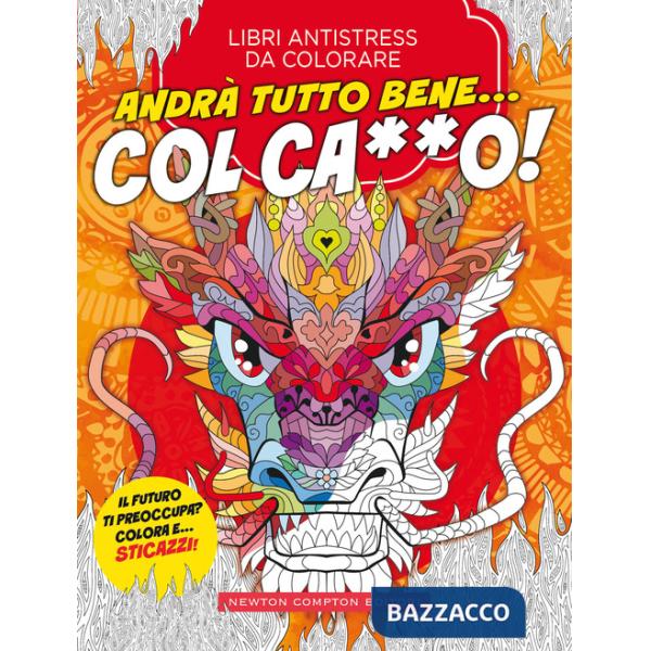 Andrà tutto bene... Col ca**o! Libri antistress da colorare