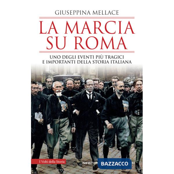 Marcia su Roma. Uno degli eventi più tragici e importanti della storia italiana (La)