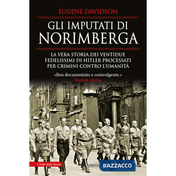 Imputati di Norimberga. La vera storia dei ventidue fedelissimi di Hitler processati per crimini contro l'umanità (Gli)