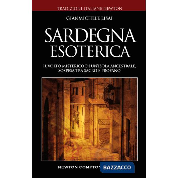 Sardegna esoterica. Il volto misterico di un'isola ancestrale, sospesa tra sacro e profano