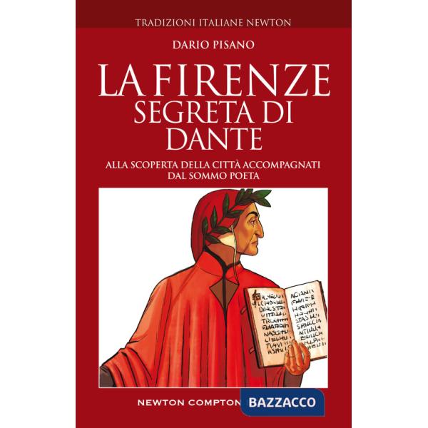 Firenze segreta di Dante. Alla scoperta della città accompagnati dal sommo poeta (La)