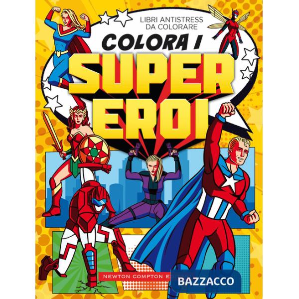 Colora i supereroi. Libri antistress da colorare