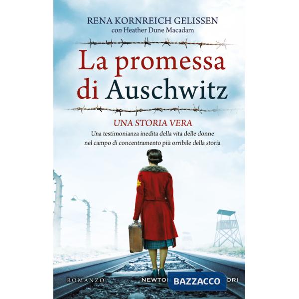 Promessa di Auschwitz. Una testimonianza inedita della vita delle donne nel campo di concentramento più orribile della storia (L