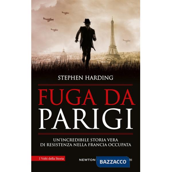 Fuga da Parigi. Un'incredibile storia vera di Resistenza nella Francia occupata