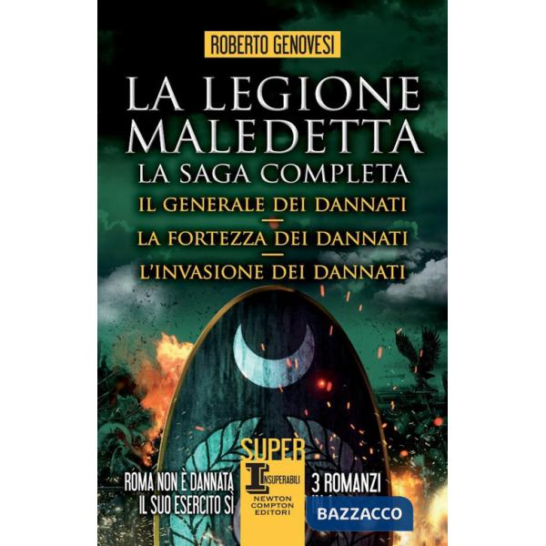 Legione maledetta. La saga completa: Il generale dei dannati-La fortezza dei dannati-L'invasione dei dannati (La)