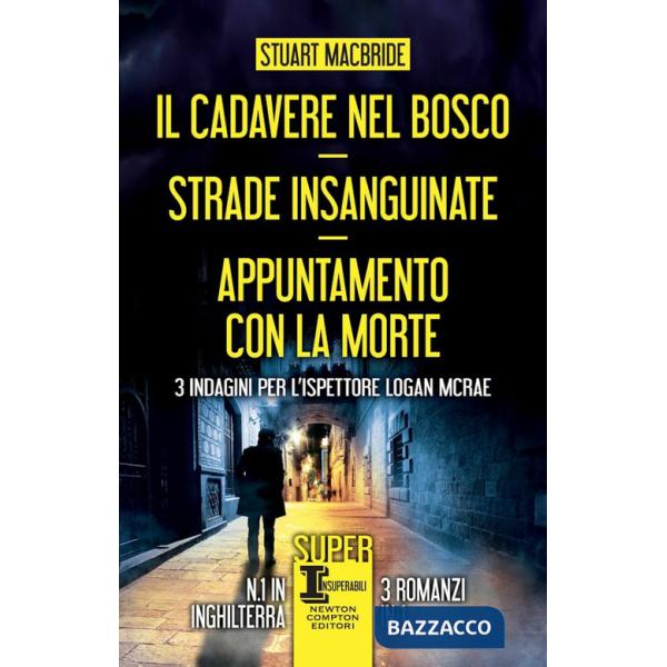 Cadavere nel bosco-Strade insanguinate-Appuntamento con la morte. 3 indagini per l'ispettore Logan McRae (Il)