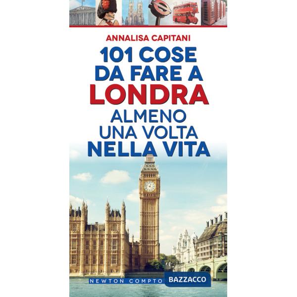 101 cose da fare a Londra almeno una volta nella vita