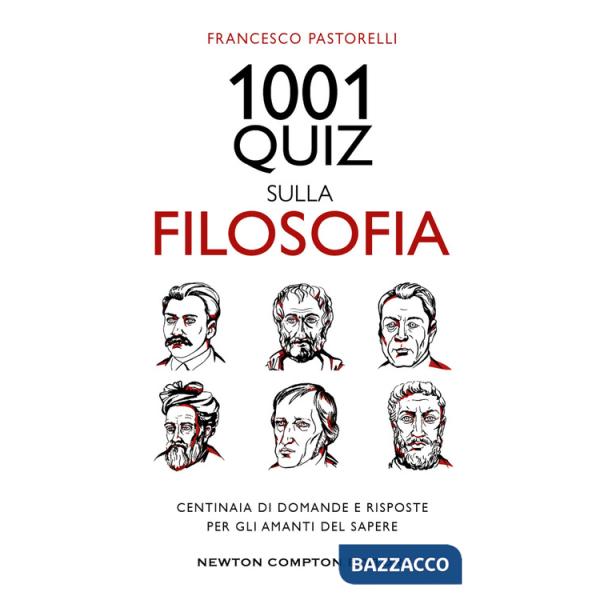 1001 quiz sulla filosofia. Centinaia di domande e risposte per gli amanti del sapere