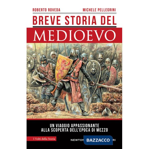 Breve storia del Medioevo. Un viaggio appassionante alla scoperta dell'epoca di mezzo