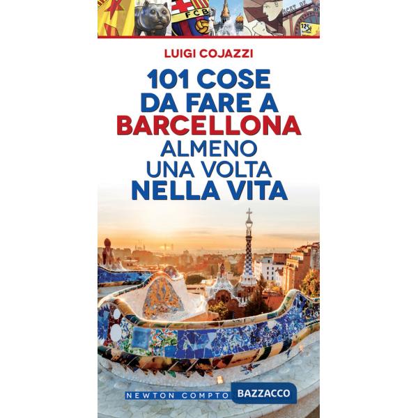 101 cose da fare a Barcellona almeno una volta nella vita