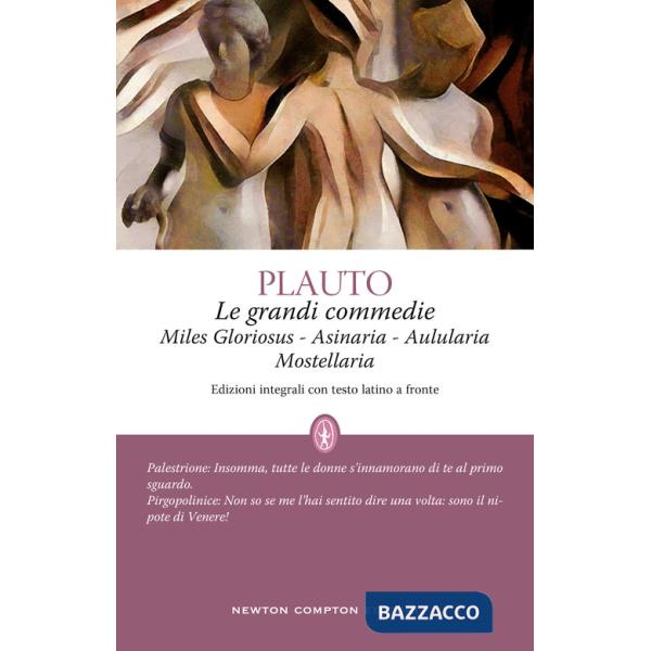 Grandi commedie: Miles Gloriosus-Aulularia-Asinaria-Mostellaria. Testo latino a fronte (Le)