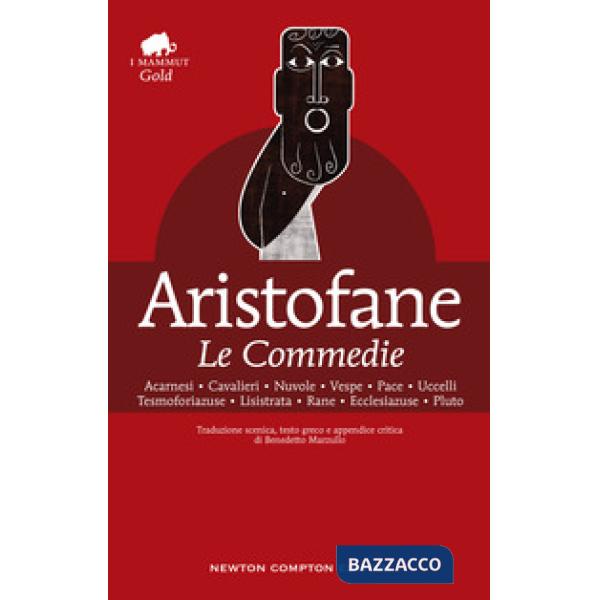 Commedie. Testo greco a fronte (Le)