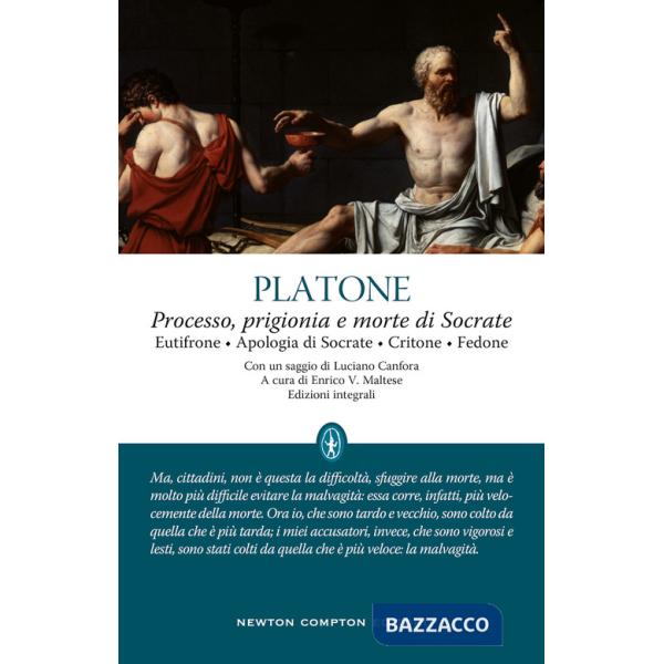 Processo, prigionia e morte di Socrate: Eutifrone-Apologia di Socrate-Critone-Fedone. Testo greco a fronte. Ediz. integrale