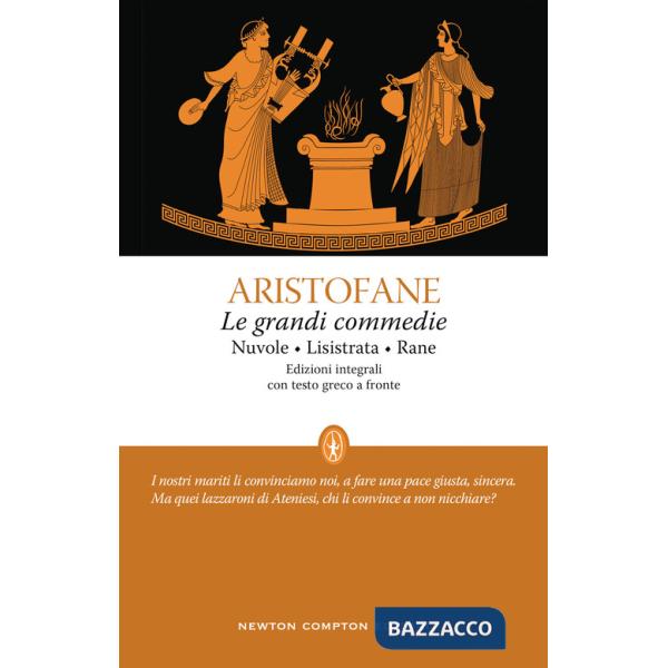Grandi commedie: Le nuvole-Lisistrata-Rane. Testo greco a fronte. Ediz. integrale (Le)
