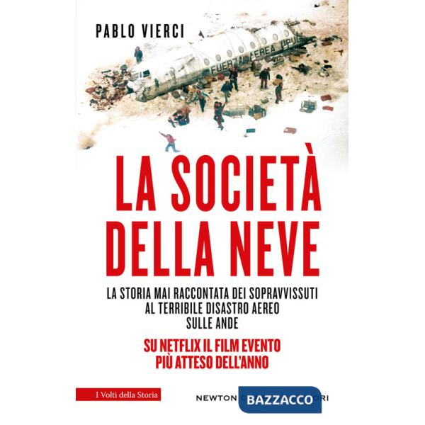 Società della neve. La storia mai raccontata dei sopravvissuti al terribile disastro aereo sulle Ande (La)