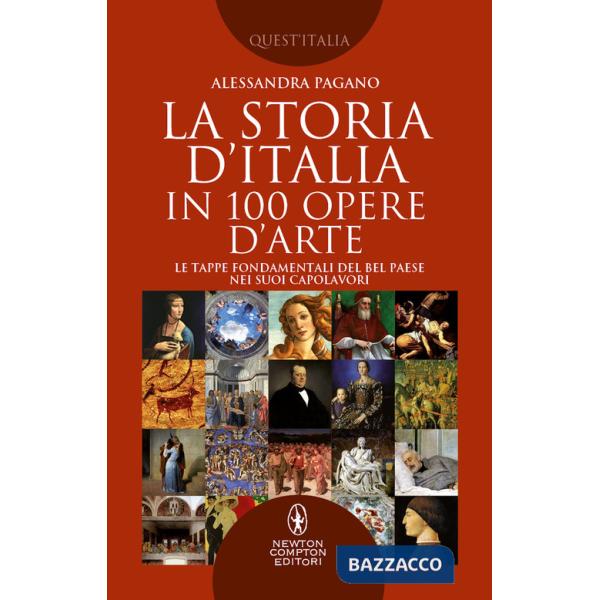 Storia D'Italia in 100 opere d'arte. Le tappe fondamentali del Bel Paese nei suoi capolavori (La)