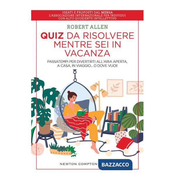 Quiz da risolvere mentre sei in vacanza. Passatempi per divertirti all'aria aperta, a casa, in viaggio... o dove vuoi!