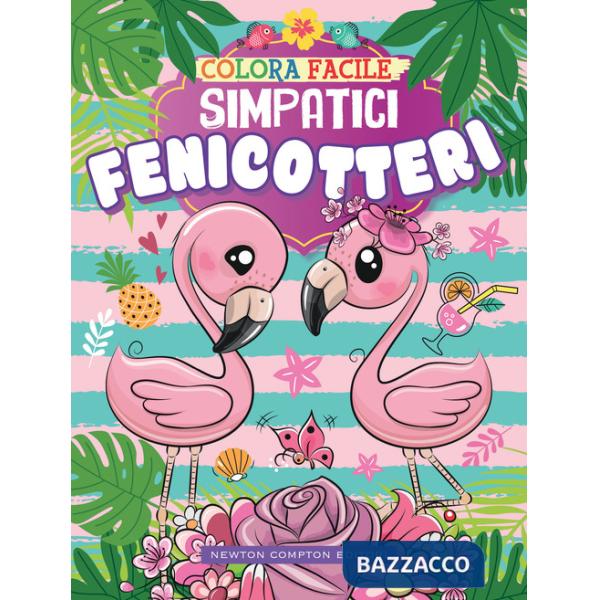Colora facile. Simpatici fenicotteri. Ediz. illustrata