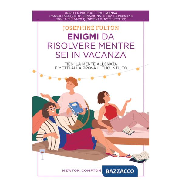 Enigmi da risolvere mentre sei in vacanza. Tieni la mente allenata e metti alla prova il tuo intuito