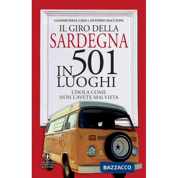 Giro della Sardegna in 501 luoghi. L'isola come non l'avete mai vista (Il)