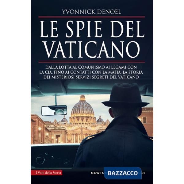 Spie del Vaticano. Dalla lotta al comunismo ai legami con la CIA, fino ai contatti con la mafia: la storia dei misteriosi serviz
