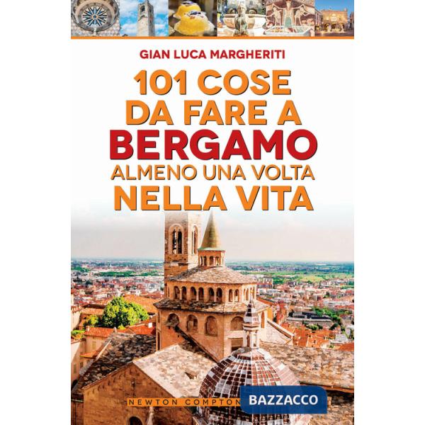 101 cose da fare a Bergamo almeno una volta nella vita