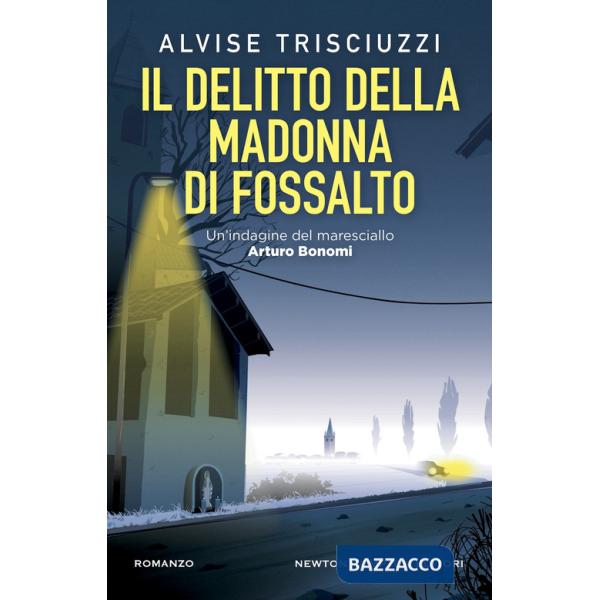 Delitto della Madonna di Fossalto. Un'indagine del maresciallo Arturo Bonomi (Il)