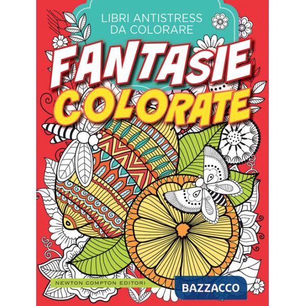Fantasie colorate. Libri antistress da colorare