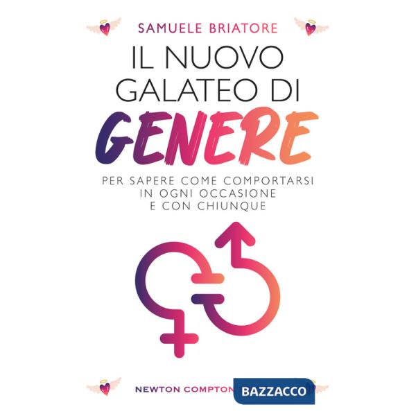 Nuovo galateo di genere. Per sapere come comportarsi in ogni occasione e con chiunque (Il)