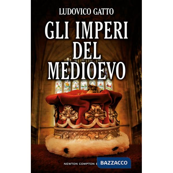 Imperi del Medioevo. Da Carlo Magno alla caduta di Costantinopoli (Gli)