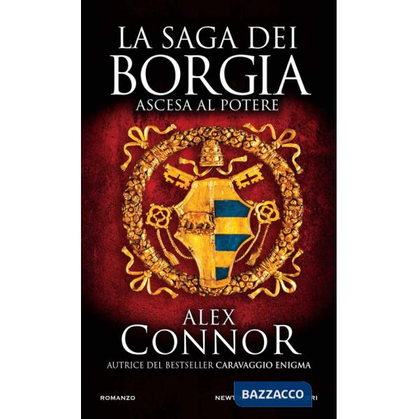 Ascesa al potere. La saga dei Borgia