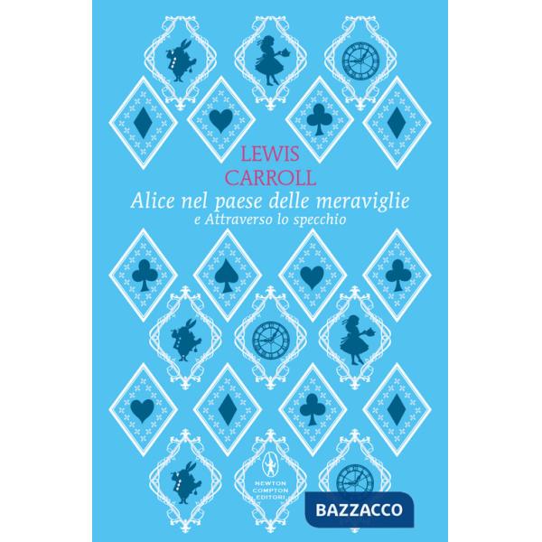 Alice nel paese delle meraviglie-Attraverso lo specchio. Ediz. integrale