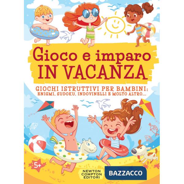 Gioco e imparo in vacanza. Giochi istruttivi per bambini: enigmi, sudoku, indovinelli e molto altro.... Ediz. illustrata