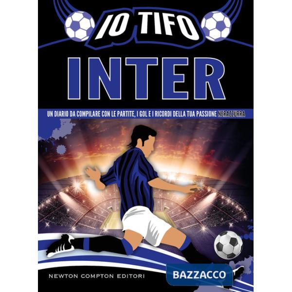 Io tifo Inter. Un diario da compilare con le partite, i gol e i ricordi della tua passione nerazzurra