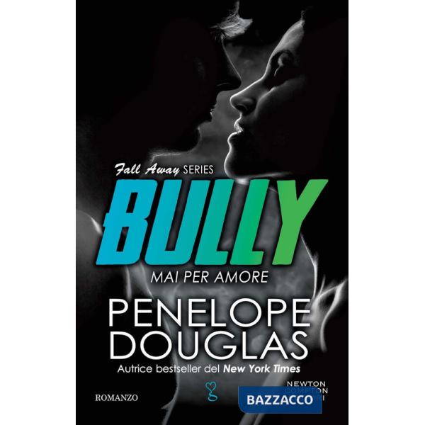 Mai per amore. Bully. The Fall Away Series