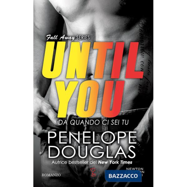 Da quando ci sei tu. Until you. The Fall Away Series